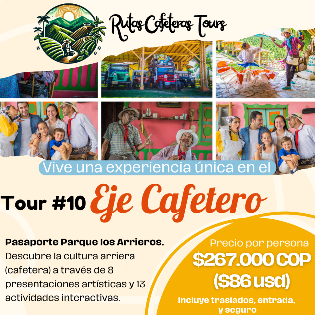 tour eje cafetero parque los arrieros tour eje cafetero parque los arrieros