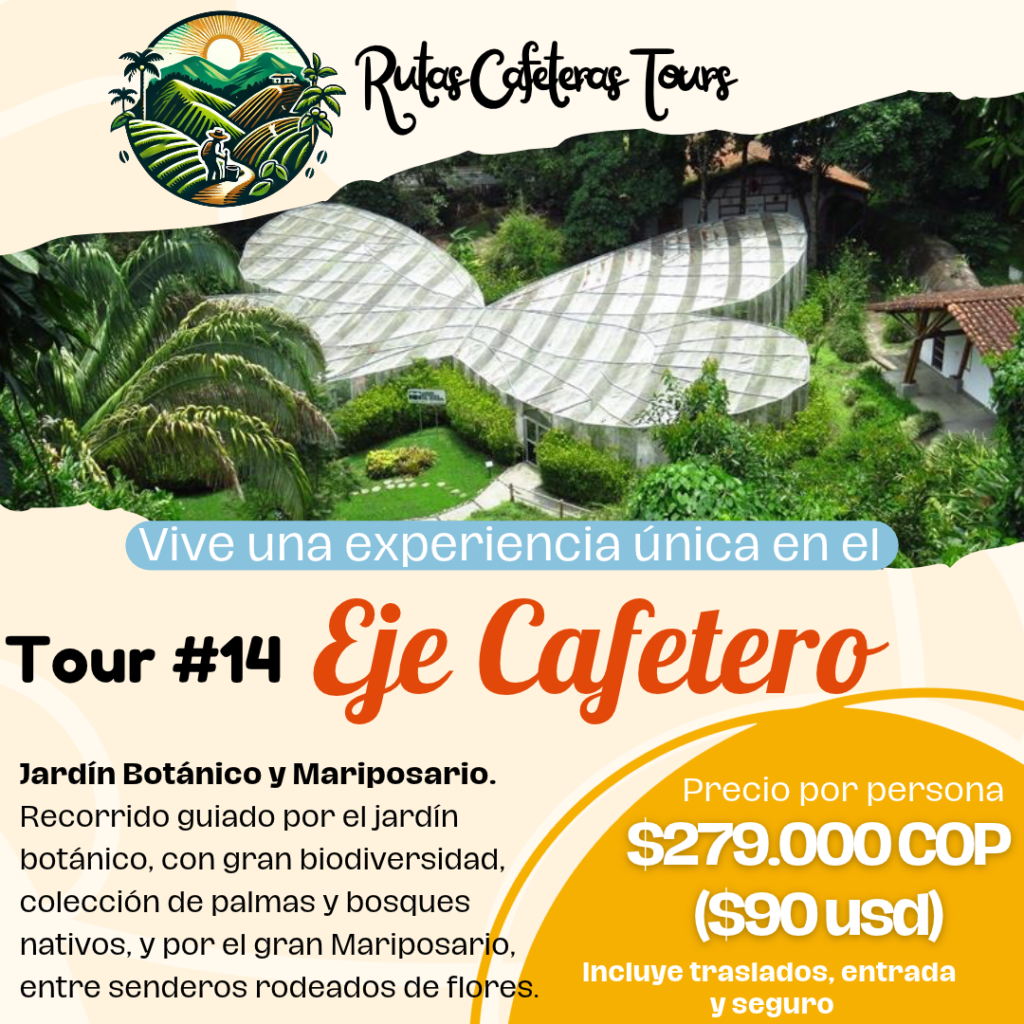 tour por el eje cafetero jardin botanico y mariposario tour por el eje cafetero jardin botanico y mariposario