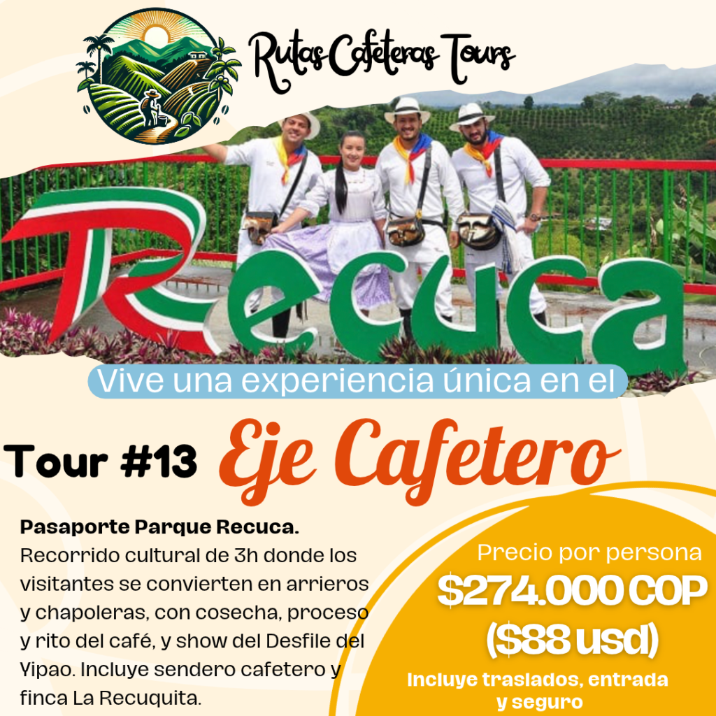 tour por el eje cafetero parque recuca tour por el eje cafetero parque recuca